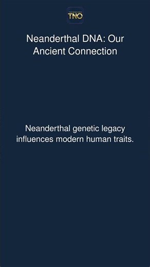 Neanderthal DNA: Our Ancient Connection