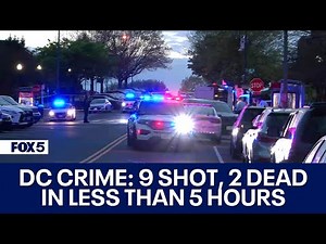 DC crime: 9 shot, 2 dead in less than 5 hours