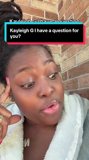 Kayleigh G: A Question for You