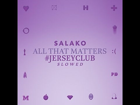 All That Matters #jerseyclub (Slowed) [Prod. Salako]