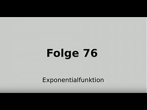 Exponentialfunktion, Funktionalgleichung, Differenzialrechnung (Folge 76)