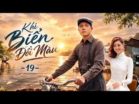 Khi Biển Đổi Màu - Tập 19 | Phim Bộ Việt Nam | Phim Việt Nam Mới Nhất 2026 | Phim Tình Cảm Việt Nam