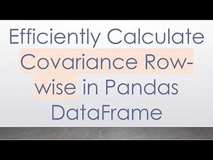 Efficiently Calculate Covariance Row-wise in Pandas DataFrame