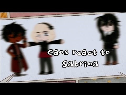 Caos react to Sabrina [1/1]