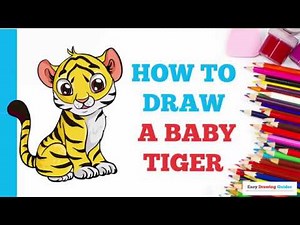 How to Draw a Baby Tiger in a Few Easy Steps: Drawing Tutorial for Beginner Artists