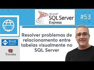 SQL SERVER - 53 - Identificar problemas de relacionamentos no SSMS - SQL Server Management Studio