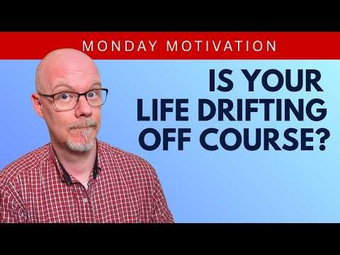 Is Your Life Drifting Off Course | Monday Motivation