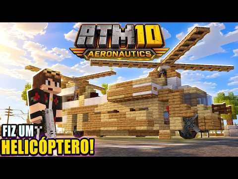 I CREATED A PERFECTLY FUNCTIONING HELICOPTER IN ATM10 AERONAUTICS! #07