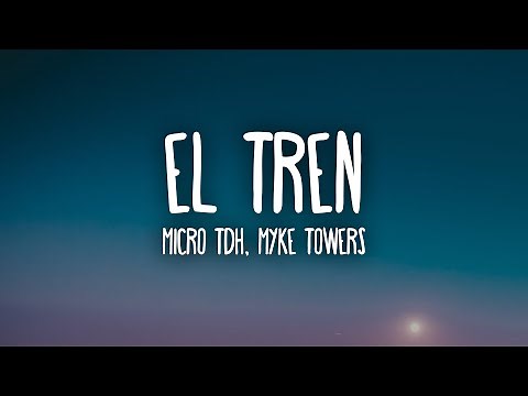 Micro TDH, Myke Towers - EL TREN (Letra/Lyrics)