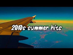 2010s summer hits ~nostalgia throwback mix