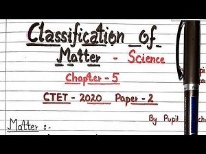 Classification of Matter Video Lecture - CTET and State TET