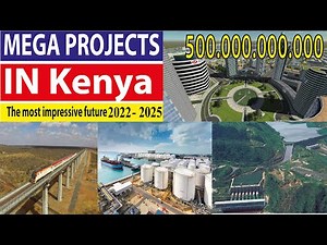 Kenya new projects - projects new in Kenya - Kenya mega projects - Kenya biggest projects