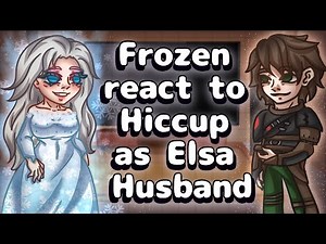 Frozen React To Hiccup As Elsa Husband // Gacha React
