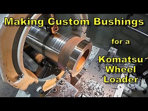 Making Custom Bushings for a Komatsu Wheel Loader - Heavy Equipment Repair Parts