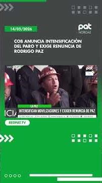 COB anuncia intensificación del paro y exige renuncia de Rodrigo Paz