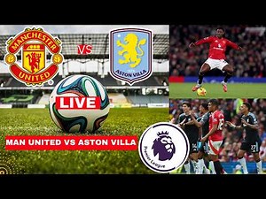 Manchester United vs Aston Villa 3-1 Live Stream Premier League Football EPL Match Score Highlights