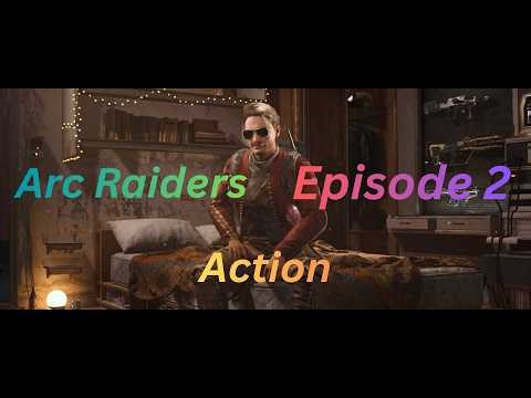 Arc Raiders Episode 2 - Action