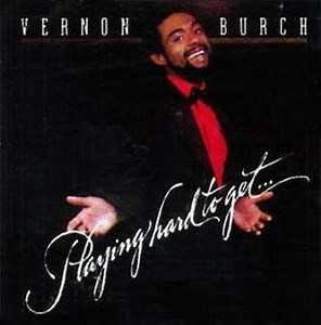 Vernon Burch - Playing Hard To Get
