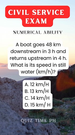 17 shares | A boat goes 48 km downstream in 3 h and returns upstream in 4 h. What is its speed in still water (km/h)? #civilserviceexam#civilservice#CSC2026#followersreels#reelsvideoシ#math#exam#quiz#highlights#everyone | Quiz Time Ph | Facebook
