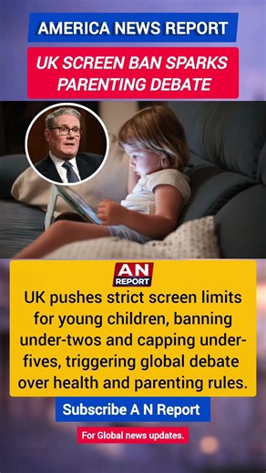 UK Screen Time Ban Explained | No Screens Under 2 | Global Parenting Debate | A N REPORT