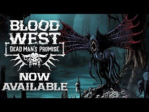 Blood West: Dead Man's Promise - OUT NOW