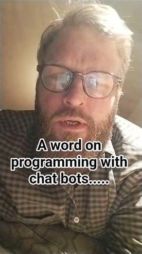 A word on programming with chat bots.....