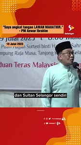 "Saya angkat tangan LAWAN MAHATHIR." - PM Anwar Ibrahim, 19 Julai 2023. #MediaSelangor #MalaysiaMadani #mahathirmohamad #anwaribrahim | Media Selangor