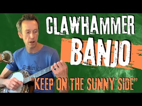 Clawhammer Banjo Song & Tab: "Keep on the Sunny Side"