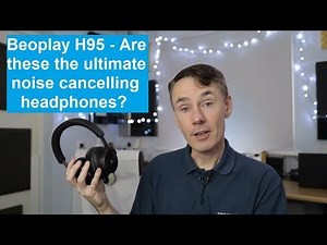 Bang and Olufsen Beoplay H95 - The best all-round ANC noise cancelling headphones ever made?