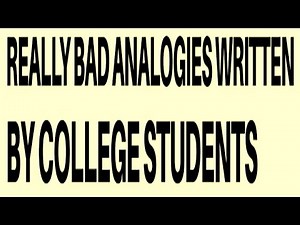 REALLY BAD ANALOGIES WRITTEN BY COLLEGE STUDENTS