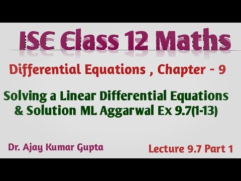 ISC Class 12 Maths | Linear differential equations of first order | ML Ex 9.7 Q1-13 |
