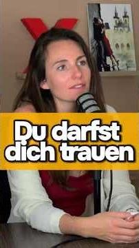 Verschwende nicht deine Zeit, trau dich!