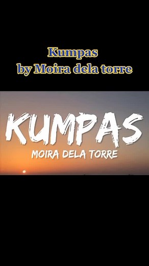 Moira Dela Torre's Hit Song 'Kumpas' - Lyrics and Meaning