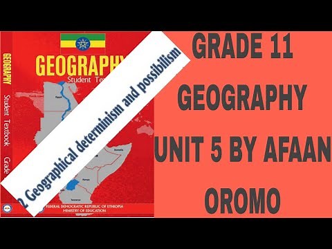 GRADE 11 GEOGRAPHY UNIT 5 Gegraphical Determinism&possibilisim full EXPLANATION BY AFAAN OROMO
