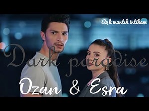 Ozan ve Esra || Dark paradise