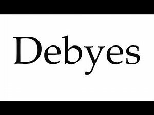 How to Pronounce Debyes