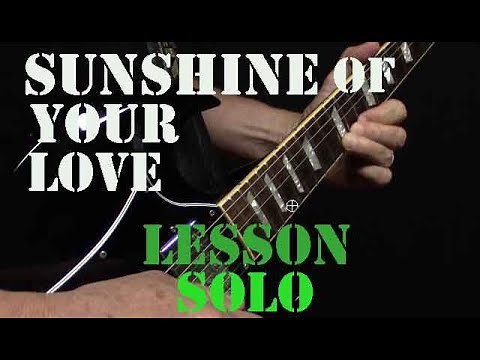 Sunshine Of Your Love - SOLO Guitar Lesson
