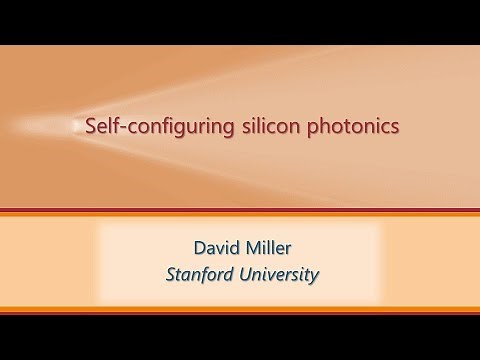"Self-configuring silicon photonics" David Miller, Stanford