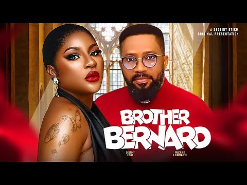 BROTHER BERNARD - DESTINY ETIKO, FREDERICK LEONARD 2024 FULL NIGERIAN MOVIE