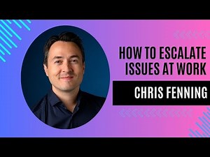 Escalating Issues At Work - Chris Fenning