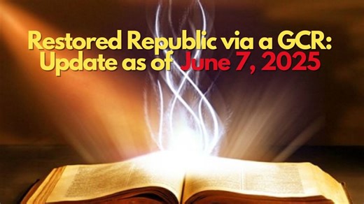 Restored Republic via a GCR: Update as of June 7, 2025