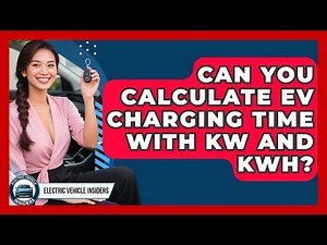 Can You Calculate EV Charging Time With kW And kWh? - Electric Vehicle Insiders