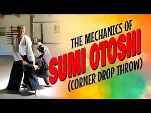 THE MECHANICS OF SUMI OTOSHI (CORNER DROP THROW)
