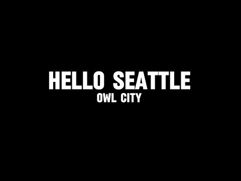 Hello Seattle by Owl City (Unnoficial Lyric Video) - Unprepared Music
