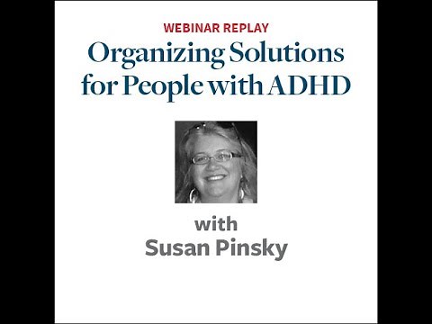 "Organizing Solutions for People with ADHD" with Susan Pinsky