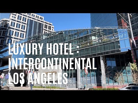 Best Luxury Hotel DTLA- InterContinental Los Angeles Downtown