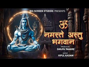 Om Namaste Astu Bhagwan | Peaceful Vedic Chant | Lord Shiva Mantra Chant | Vipul Kadam