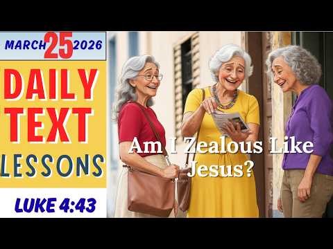 JW Daily Text Lesson Am I Zealous Like Jesus? | Luke 4:43 | March 25