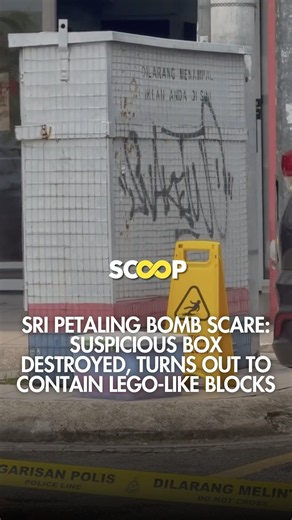 Sri Petaling bomb scare: Suspicious box destroyed, turns out to contain Lego-like blocks