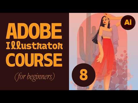 Adobe Illustrator for Beginners | FREE COURSE [MODULE 8- Creating an Original Illustration]